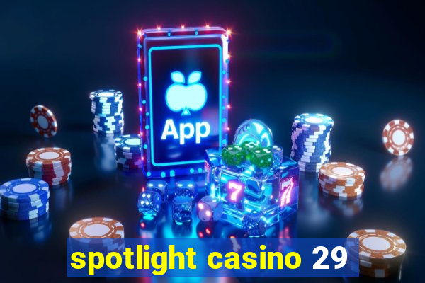 spotlight casino 29