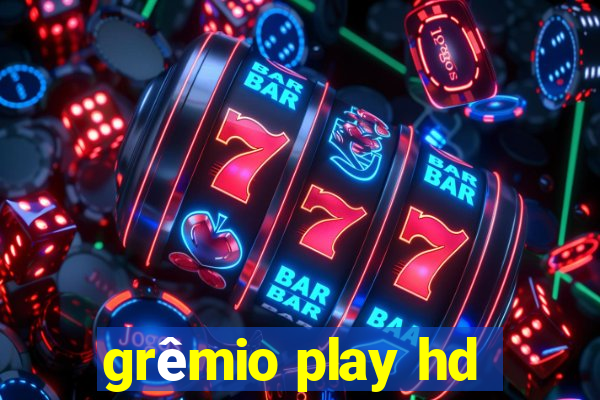 grêmio play hd