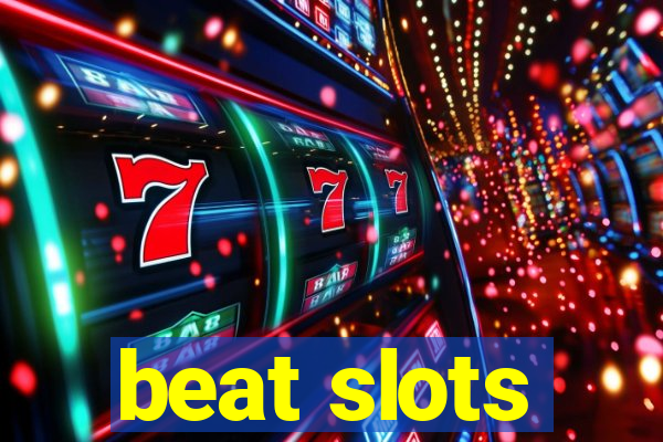 beat slots