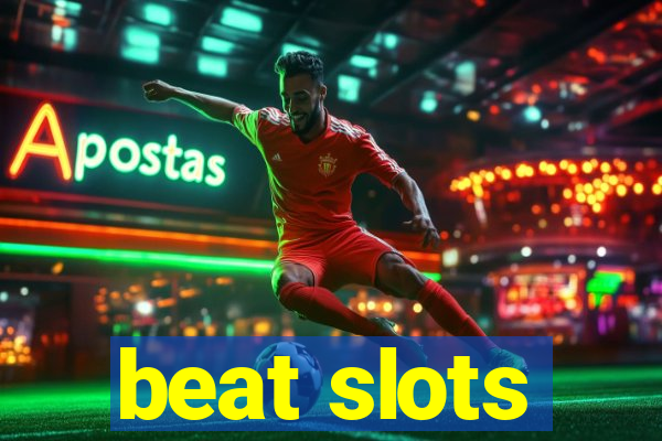 beat slots