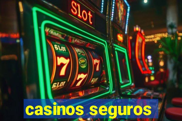 casinos seguros