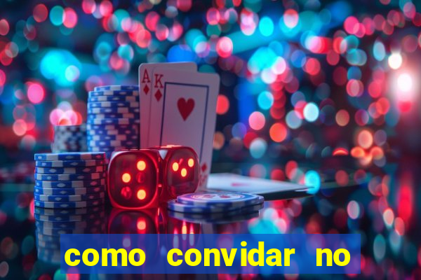 como convidar no vai de bet