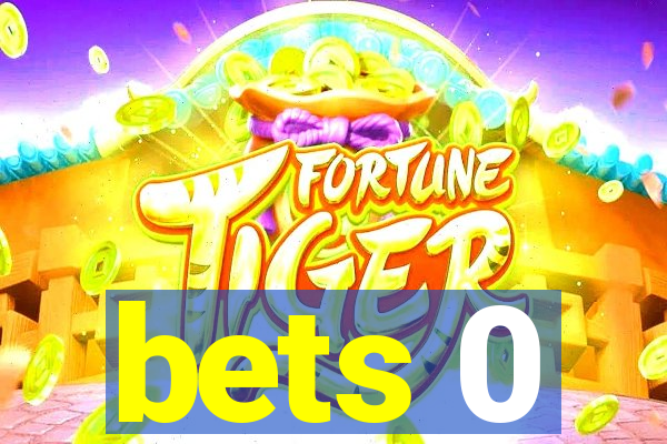 bets 0