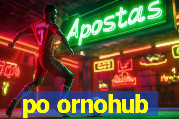 po ornohub