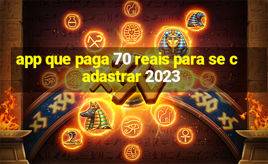 app que paga 70 reais para se cadastrar 2023