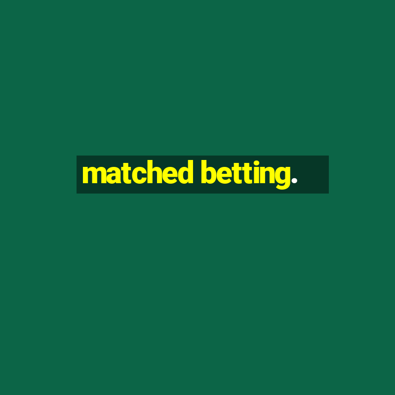 matched betting.