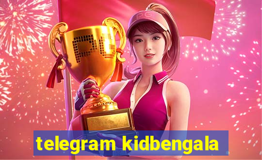 telegram kidbengala