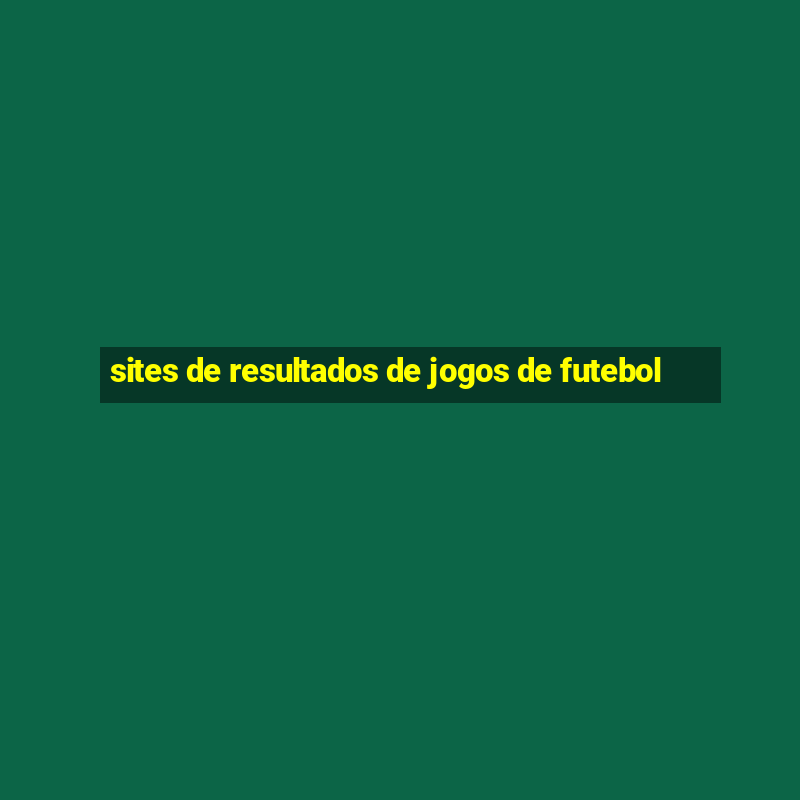 sites de resultados de jogos de futebol