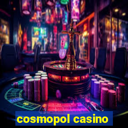 cosmopol casino