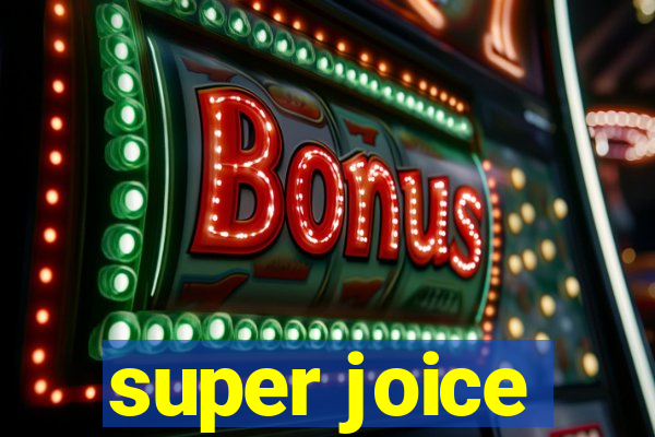 super joice