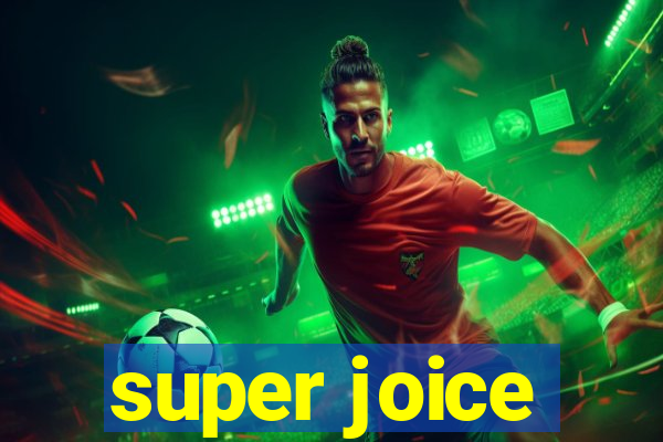 super joice