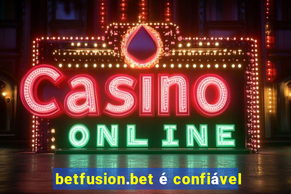 betfusion.bet é confiável