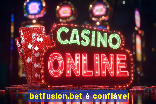 betfusion.bet é confiável