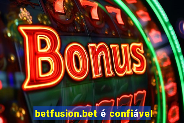 betfusion.bet é confiável