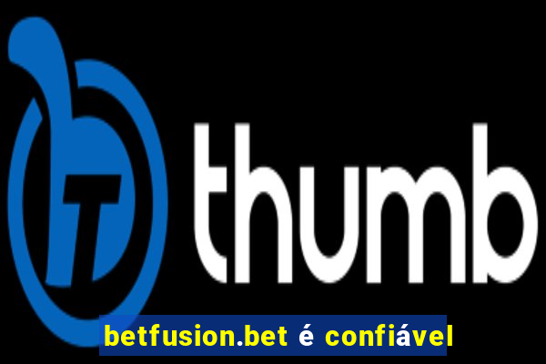 betfusion.bet é confiável