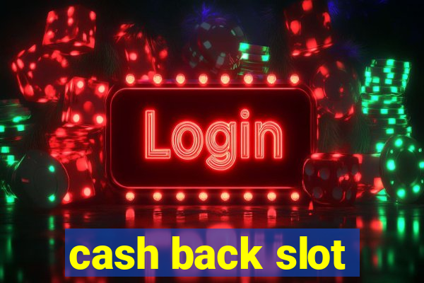 cash back slot