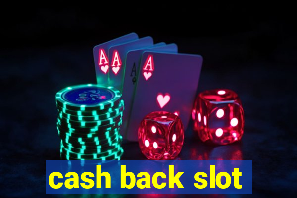 cash back slot