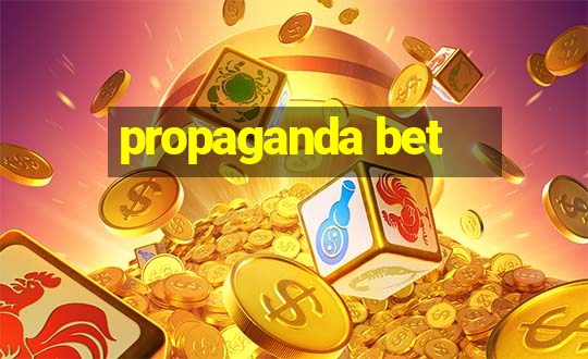 propaganda bet