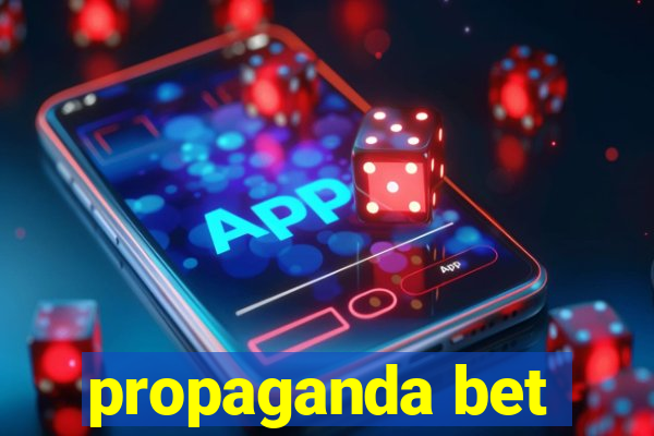 propaganda bet