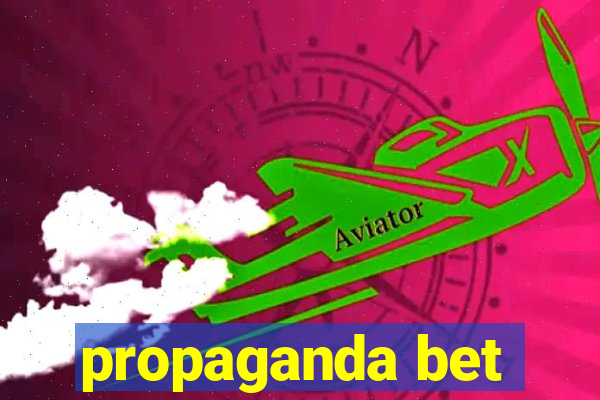 propaganda bet