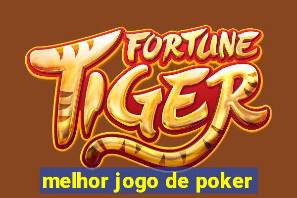 melhor jogo de poker