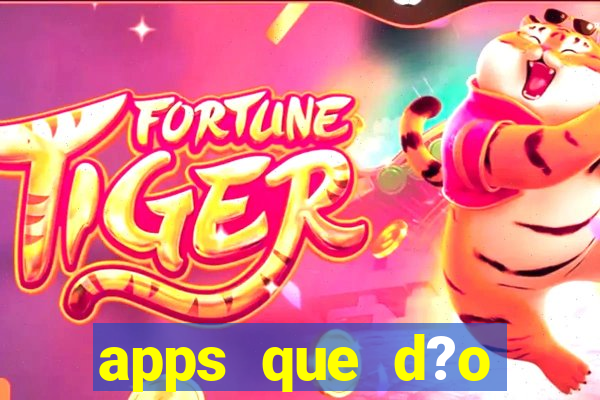 apps que d?o dinheiro de verdade jogando