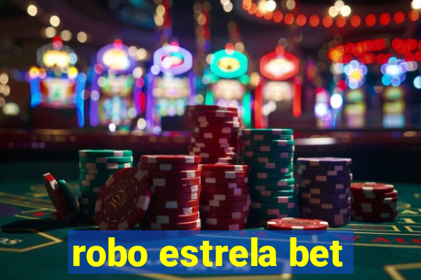 robo estrela bet