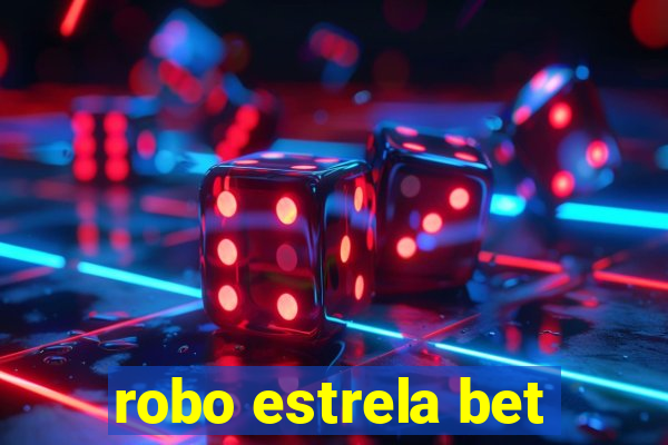 robo estrela bet