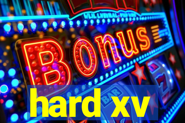 hard xv