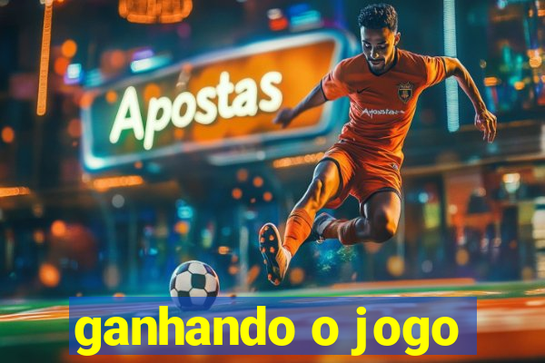 ganhando o jogo