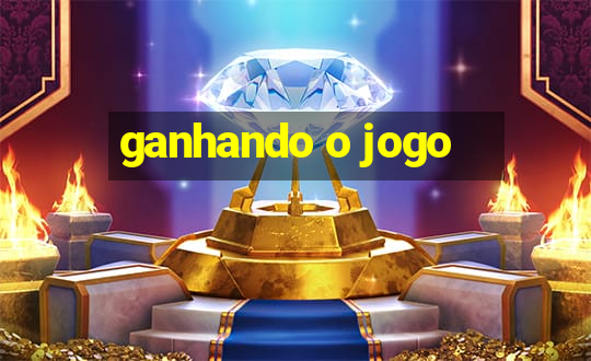 ganhando o jogo