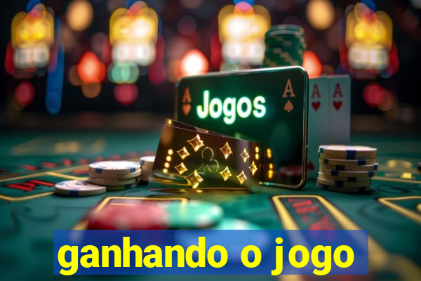 ganhando o jogo