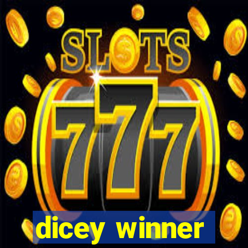 dicey winner