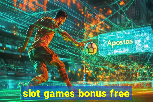 slot games bonus free