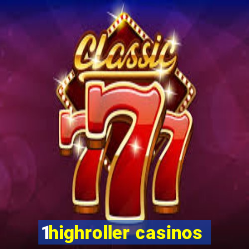 1highroller casinos