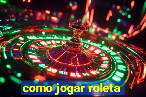 como jogar roleta