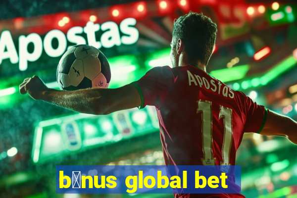 b么nus global bet