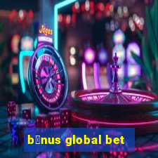 b么nus global bet