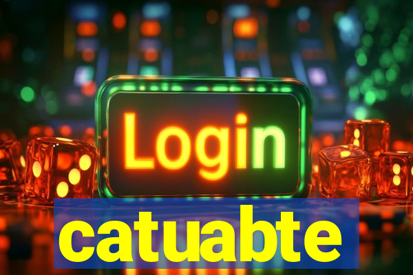 catuabte