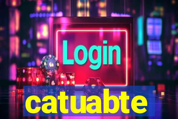 catuabte