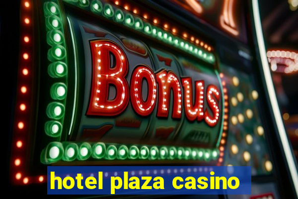 hotel plaza casino