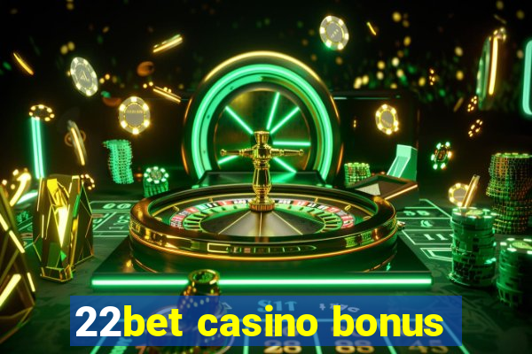 22bet casino bonus