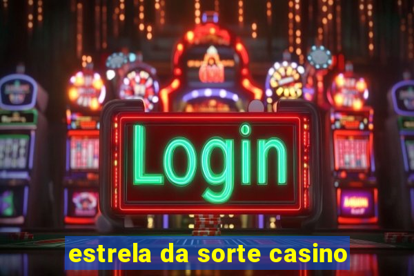 estrela da sorte casino