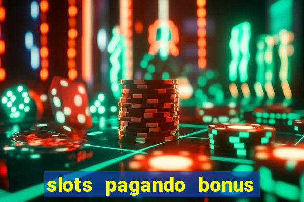 slots pagando bonus no cadastro