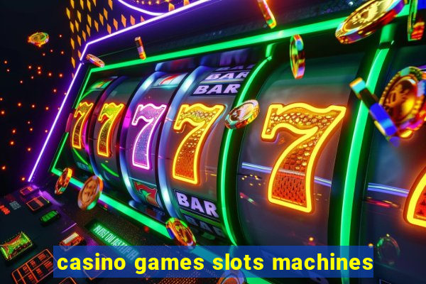 casino games slots machines