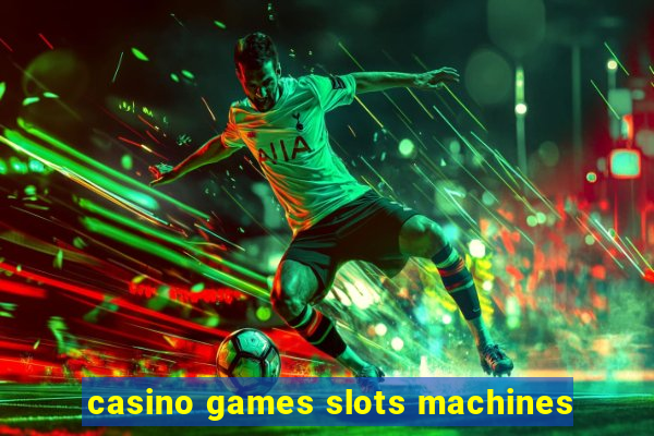 casino games slots machines