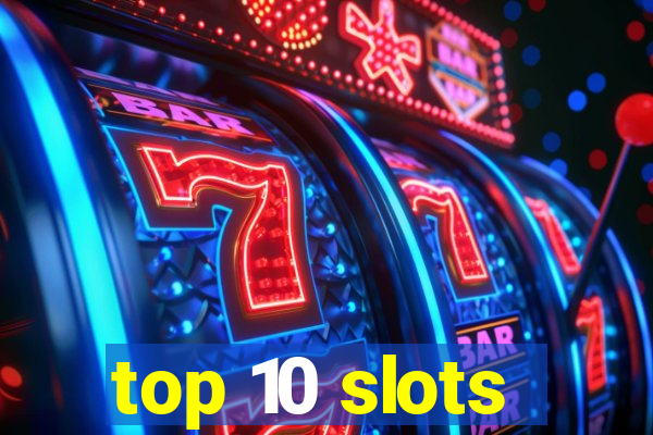 top 10 slots