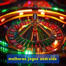 melhores jogos androide