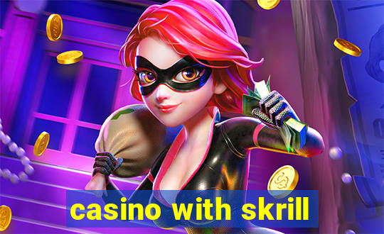 casino with skrill