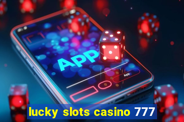 lucky slots casino 777